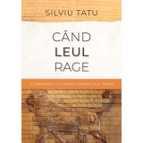 Cand leul rage. Editia 2 - Silviu Tatu