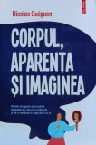 Cumpara ieftin Corpul, aparenta si imaginea - 2025 - Nicolas Gueguen (@J3)