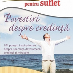 Sup de pui pentru suflet povestiri despre credin - jack canfield mark victor hansen amy newmark carte