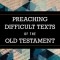Preaching Difficult Texts of the Old Testament
