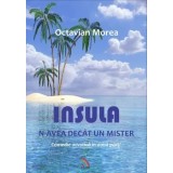 Insula n-avea decat un mister/Octavian Morea