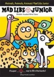 Animals, Animals, Animals! Mad Libs Junior
