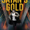 Satan&#039;s Gold: Money makes the world go &#039;round. Or stop.