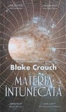 Materia Intunecata - Blake Crouch - RAO, 2021, Romana, Roman, Beletristica, Paperback