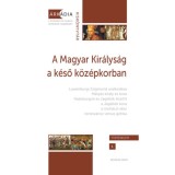 A Magyar Kir&aacute;lys&aacute;g a k&eacute;ső k&ouml;z&eacute;pkorban - Gőzsy Zolt&aacute;n