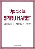 Operele lui Spiru Haret. Volumul I - Oficiale, 1884-1888, 1897-1899 | Spiru Haret, Comunicare.ro