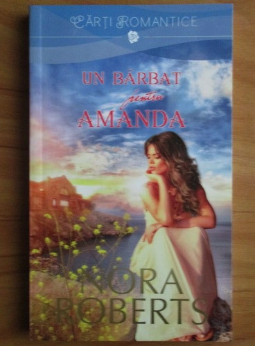 Nora Roberts - Un barbat pentru Amanda