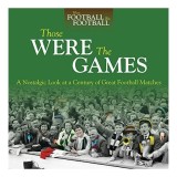 Those Were The Games A Nostalgic Look At A Century Of Great Football Matches