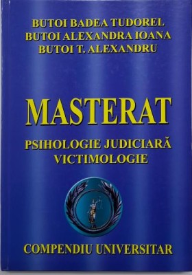 Masterat. Psihologie judiciara &amp;ndash; victimologie (Compendiu universitar) &amp;ndash; Butoi Badea Tudorel foto
