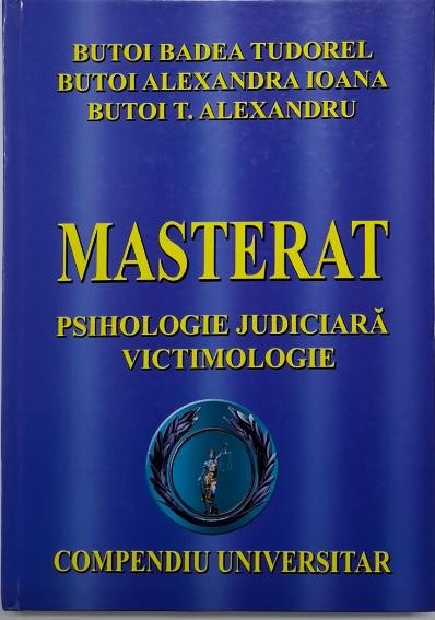 Masterat. Psihologie judiciara &ndash; victimologie (Compendiu universitar) &ndash; Butoi Badea Tudorel