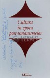 Cultura in epoca post-umanismelor - 2006 - Mihaela Constantinescu ($S60), Univers Enciclopedic