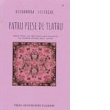 Patru piese de teatru. Verde taiat. Nu mai tine linia ocupata. Nu vorbim despre asta. Acasa - Alexandra Felseghi