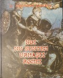 Dr. Napoleon Savescu, Noi nu Suntem Urmasii Romei, Ed. Intact, Editie Adaugita si Revizuita, 2002 (album, geto dacii, coiful dacic, origini)