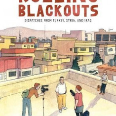 Rolling Blackouts: Dispatches from Turkey, Syria, and Iraq