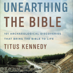 How Archaeology Confirms the Story of the Bible: 101 Great Discoveries and What They Mean to Us