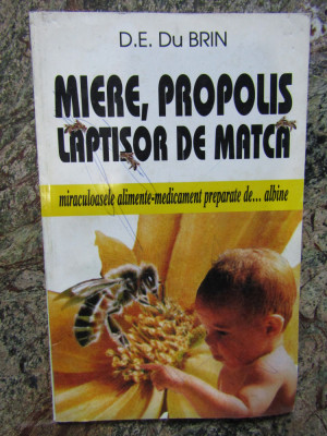 D. E. du Brin - Miere, propolis, laptisor de matca foto