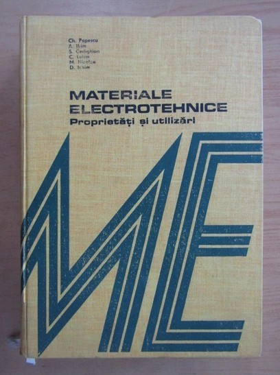 Ch. Popescu - Materiale electrotehnice. Proprietati si utilizari