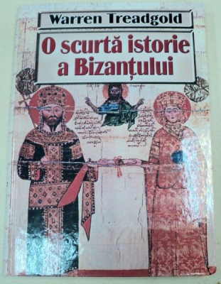 O SCURTA ISTORIE A BIZANTULUI-WARREN TREADGOLD 2003 foto