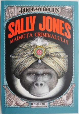 Sally Jones, maimuta criminalului &ndash; Jakob Wegelius