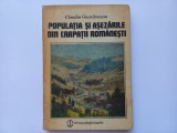 POPULATIA SI ASEZARILE DIN CARPATII ROMANESTI - CLAUDIU GIURCANEANU
