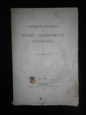 VASILE PARVAN - CONTRIBUTII EPIGRAFICE LA ISTORIA CRESTINISMULUI DACO-ROMAN 1911 foto