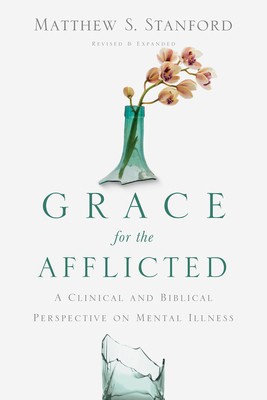 Grace for the Afflicted: A Clinical and Biblical Perspective on Mental Illness foto