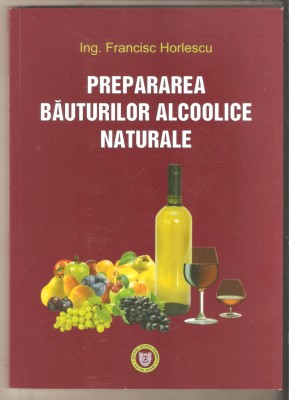 Prepararea bauturilor alcoolice naturale-Francisc Horlescu foto