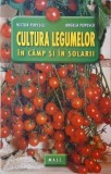 Cultura legumelor in camp si in solarii - Victor Popescu