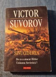 Sinuciderea De ce a atatcat Hitler Uniunea Sovietica ? Victor Suvorov