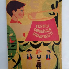 Pentru serbarile pionieresti (Poezii, cantece, piese de teatru etc.), 1964