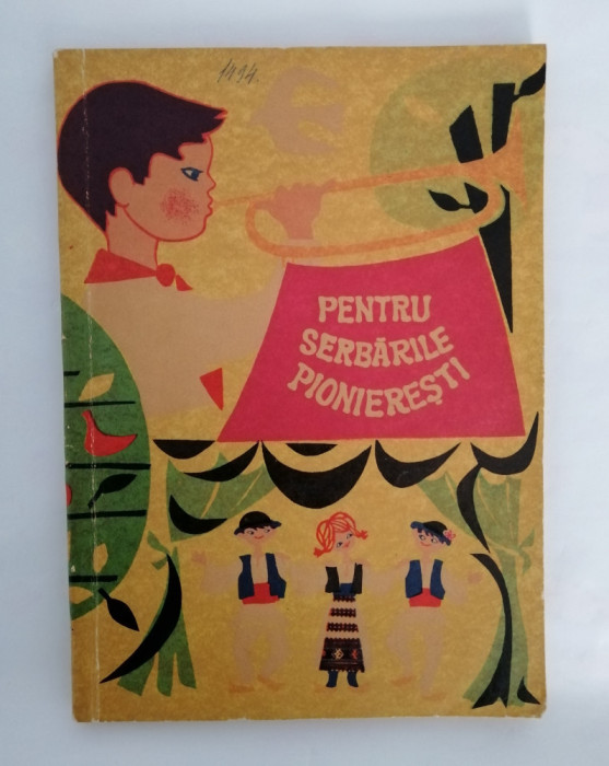 Pentru serbarile pionieresti (Poezii, cantece, piese de teatru etc.), 1964