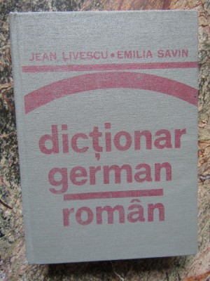 Dicționar rom&amp;acirc;n-german - Jean Livescu, Emilia Savin foto