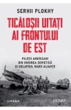 Ticalosii uitati ai Frontului de Est - Serhii Plokhy - Litera