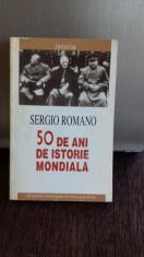 50 DE ANI DE ISTORIE MONDIALA - SERGIO ROMANO