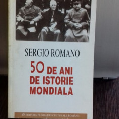50 DE ANI DE ISTORIE MONDIALA - SERGIO ROMANO