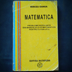 MATEMATICA - PROBLEME REZOLVATE DIN MANUALELE DE MATEMATICA - MIRCEA GANGA