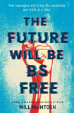 The Future Will Be Bs Free | Will McIntosh, Delacorte Press