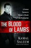 The Blood of Lambs: A Former Terrorist&#039;s Memoir of Death and Redemption