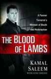 The Blood of Lambs: A Former Terrorist&#039;s Memoir of Death and Redemption