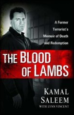 The Blood of Lambs: A Former Terrorist&#039;s Memoir of Death and Redemption