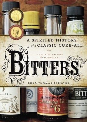 Bitters: A Spirited History of a Classic Cure-All, with Cocktails, Recipes, and Formulas foto