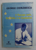 L &#039; EUROPE UNIE . DE L &#039; IDEE A LA FONDATION par GEORGE CIORANESCU , 2005