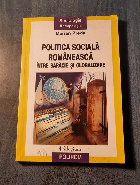 Ppolitica sociala romaneasca intre saracie si globalizare Marian Preda