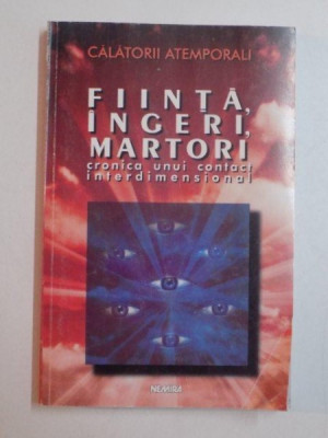 FIINTA , INGERI , MARTORI CRONICA UNUI CONTACT INTERDIMENSIONAL de DAN CHIABURU , 1998 foto