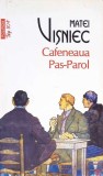 Cafeneaua Pas Parol - Matei Visniec - Polirom, 2014 - Roman, Beletristica