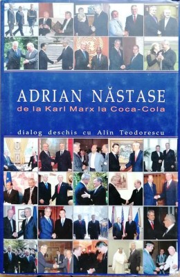 ADRIAN NĂSTASE, DE LA KARL MARX LA COCA-COLA, DIALOG DESCHIS CU ALIN TEODORESCU foto