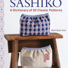 Essential Sashiko: A Dictionary of the 92 Classic Patterns (with Actual Size Templates)