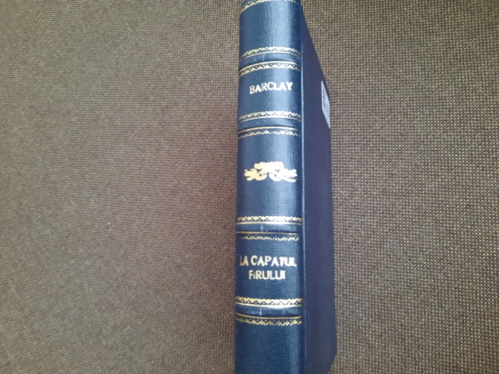 FLORENCE L. BARCLAY - LA CAPATUL FIRULUI (ed. veche, trad. de Sanda Racovitza)