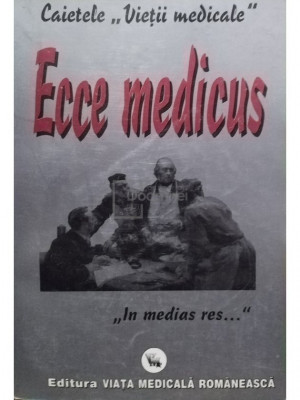 Alexandru Trifan - Caietele vietii medicale. Ecce medicus (editia 1996) foto