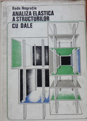 ANALIZA ELASTICA A STRUCTURILOR CU DALE de RADU NEGRUTIU, 1976 foto